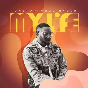 Unstoppabul Nyelu – My Life & Holy