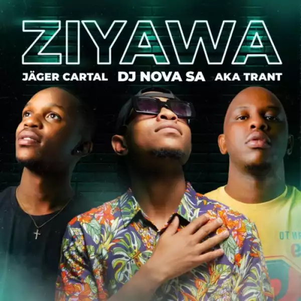 DJ Nova SA, Jager Cartal & Aka Trant – Ziyawa ft. Lunatik