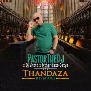 PastorTheDJ, Dj Vitoto & Mthandazo Gatya – Thandaza (Remix)