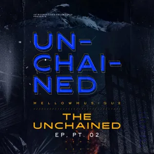 MellowMusiQue – Unchained, Pt. 2 (EP)