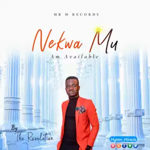 Mr. M & Revelation – Nekwa Mu’ (Am Available)