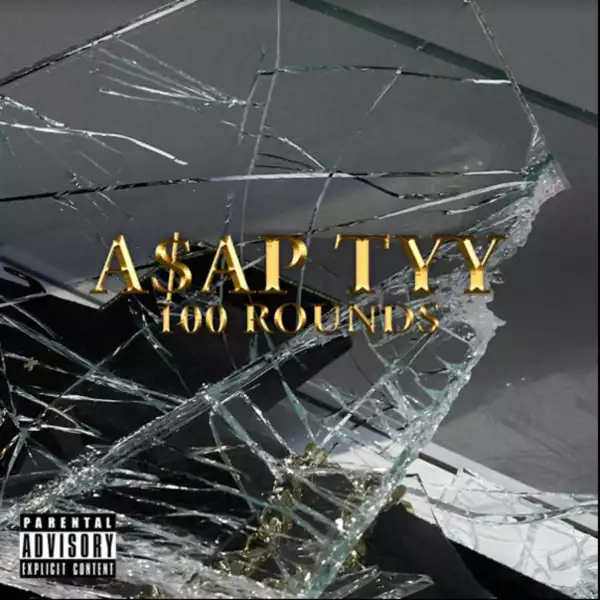 A$AP TyY – 100 Rounds