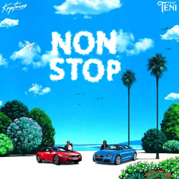 Kaptain ft. Teni – Non Stop