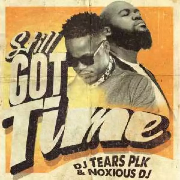 DJ Tears PLK & Noxious DJ – Still Got Time