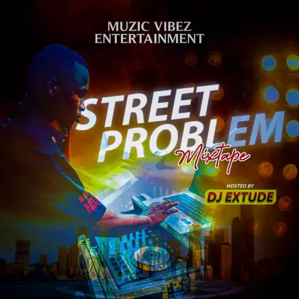 DJ Extude – Street Problem Mix