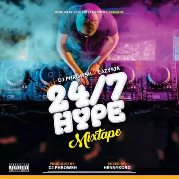 DJ Phrowsh X Eazy9ja – 24/7 Hype Mixtape