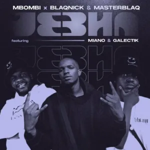 Mbombi, Blaqnick & MasterBlaq – Jebha ft Miano & Galectik