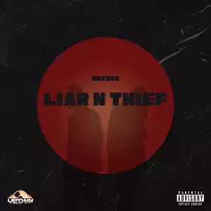 Brysco – Liar N Thief