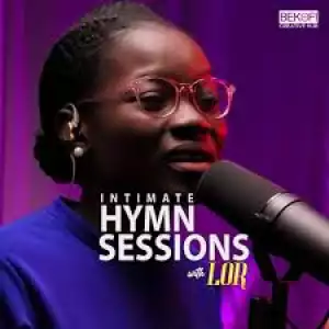 Lor – Intimate Hymn Sessions, Vol. 8 (Ep)
