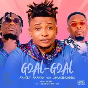 Fanzy Papaya – Goal Goal ft. Umu Obiligbo