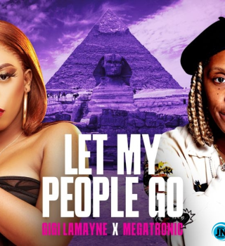 Gigi Lamayne – Let My People Go ft Megatronic