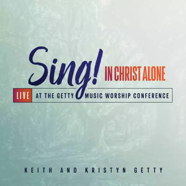 Keith & Kristyn Getty - Christ Is All In All