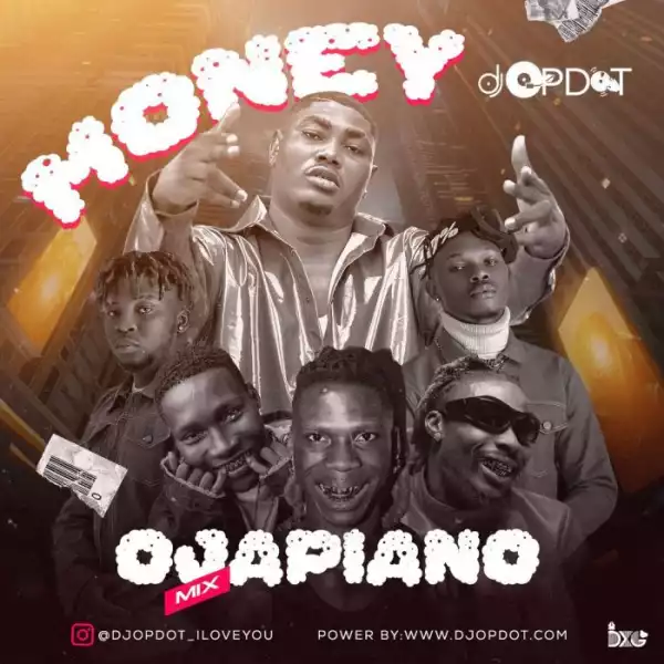 DJ OP Dot – Money Ojapiano Mix