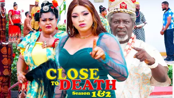 Close To Death (2021 Nollywood Movie)