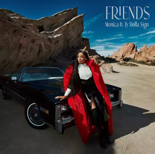 Monica ft. Ty Dolla $ign - FRIENDS