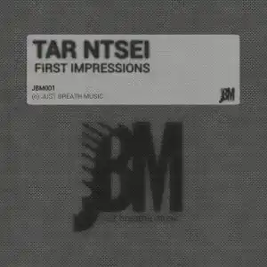 Tar Ntsei – First Impressions (Album)