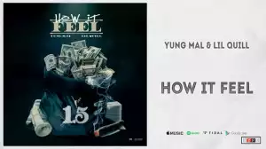 Yung Mal & Lil Quill – How It Feel