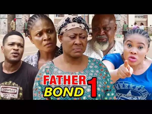 Father Bond (2021 Nollywood Movie)