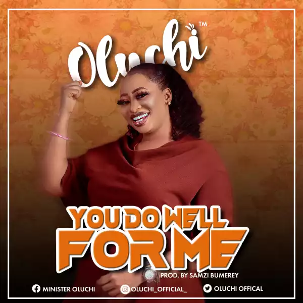 Oluchi – You Do Well For Me
