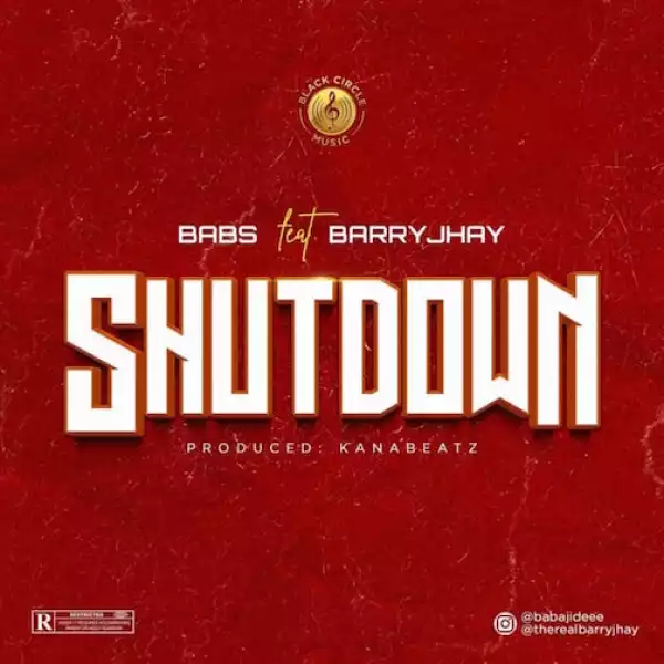 Babs – Shutdown Ft. Barry Jhay
