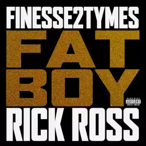 Finesse2tymes – Fat Boy Ft. Rick Ross