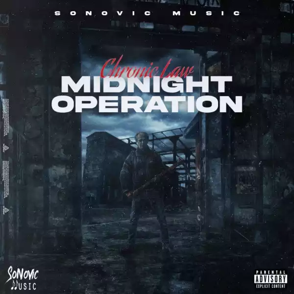 Chronic Law Ft. Sonovic Music – Midnight Operation