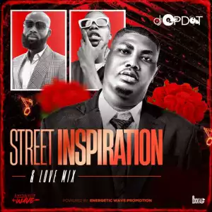 DJ OP Dot – Street Inspiration & Love Mix