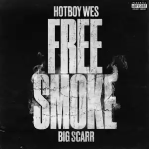 Hotboy Wes Ft. Big Scarr – Free Smoke