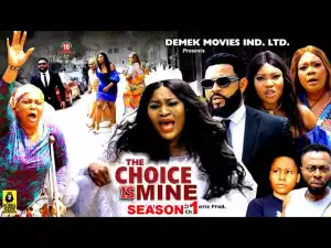 The Choice Is Mine (2023 Nollywood Movie)