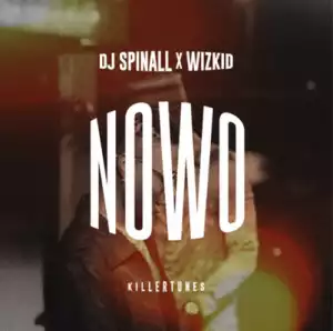 DJ Spinall - Nowo Ft. Wizkid