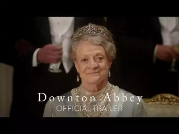 Downton Abbey (2019) [HDCAM] (Official Trailer)