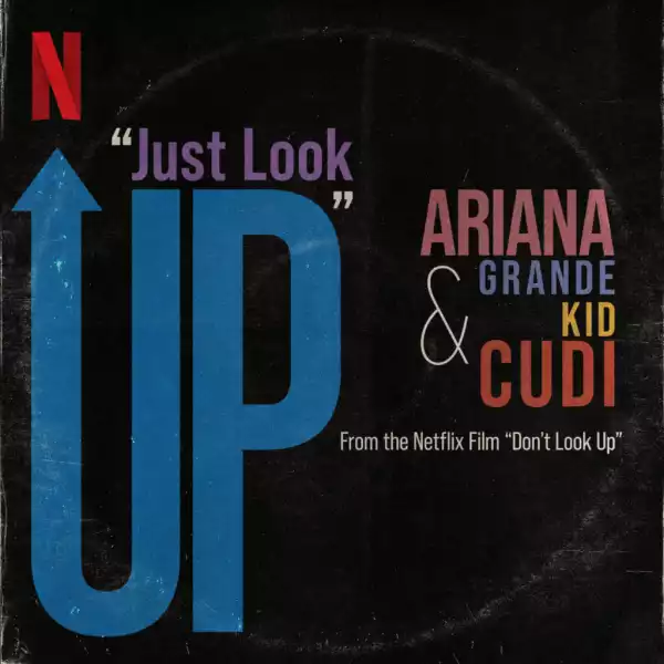 Ariana Grande & Kid Cudi - Just Look Up (From 