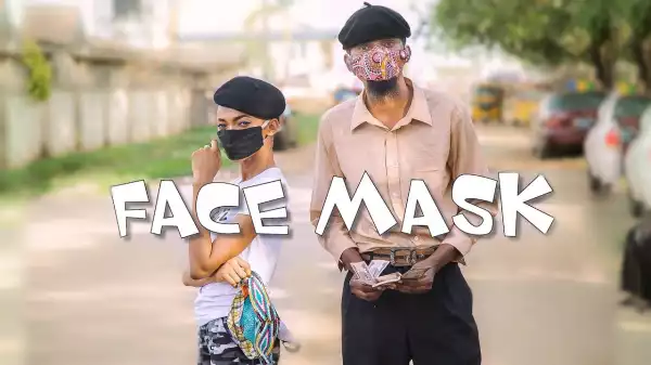 Yawa Skits - FACE MASK (Episode 37) (Comedy Video)