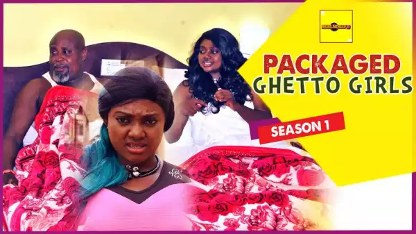Packaged Ghetto Girls 1  (Old Nollywood Movie)