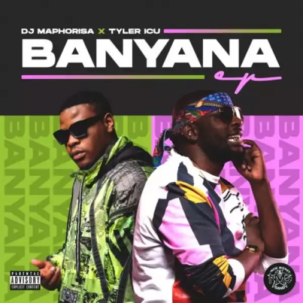 DJ Maphorisa & Tyler ICU – Banyana (EP)