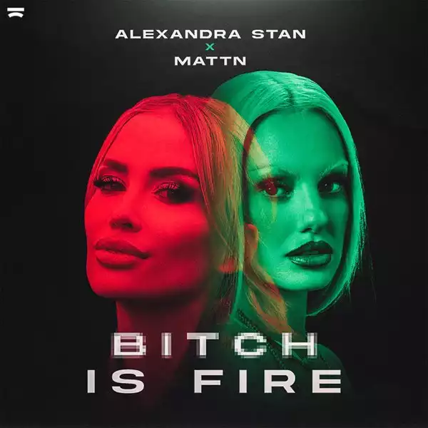 Alexander Stan & MATTN – Bitch Is Fire