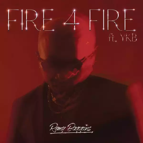 Remy Baggins & YKB – Fire 4 Fire