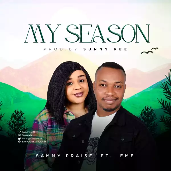 Sammy Praise – My Season ft Eme