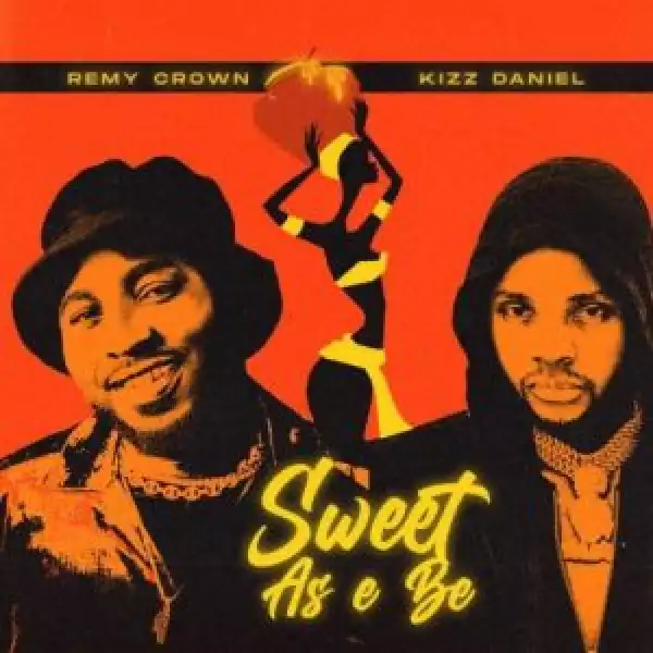 Remy Crown – Sweet As E Be ft. Kizz Daniel