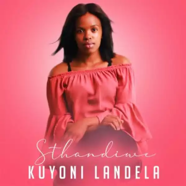 Sthandiwe – Kuyoni Landela (Original Mix)
