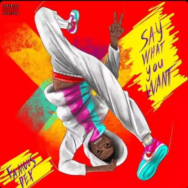 Famous Dex - Say What You Want (EP)