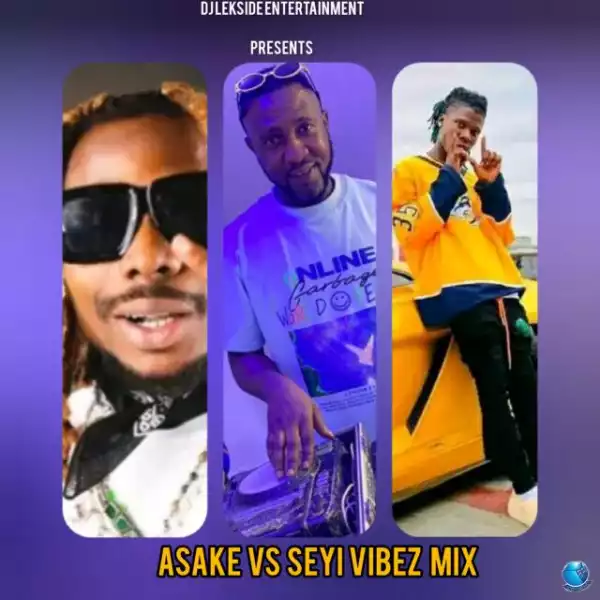 DJ Lekside — Seyi Vibez Vs Asake Mix