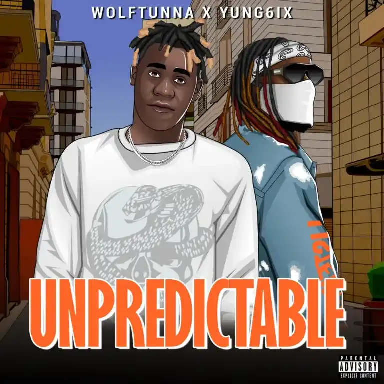 WolfTunna ft. Yung6ix – Unpredictable