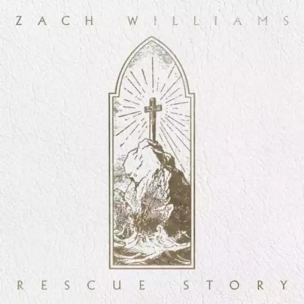 Zach Williams – Rescue Story (Album)