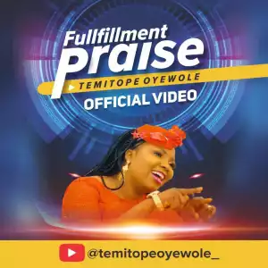 Temitope Oyewole – Fulfilment Praise (Video)