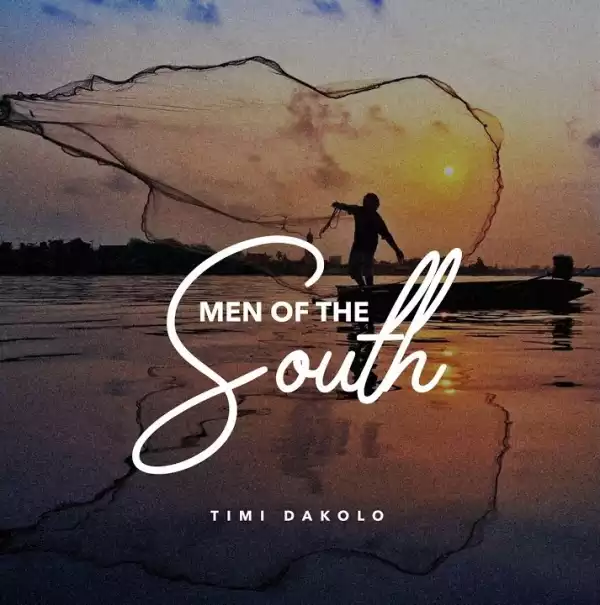 Timi Dakolo — Men Of The South