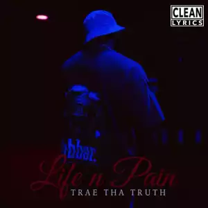 Trae Tha Truth - Goin Through It