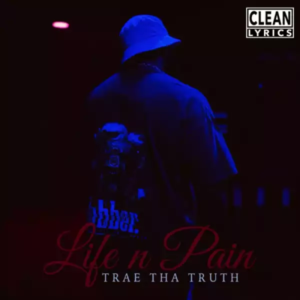 Trae Tha Truth - Life N Pain (Album)