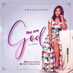 Amaka Ruben – You are God