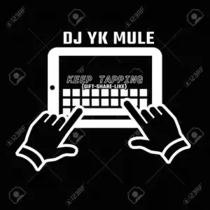DJ YK Mule – Keep Tapping Gift Share Like